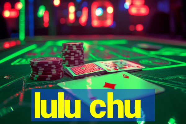 lulu chu